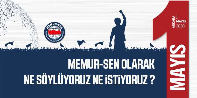 1 Mayıs'ta Memur-Sen Olarak Ne Söylüyoruz Ne İstiyoruz?