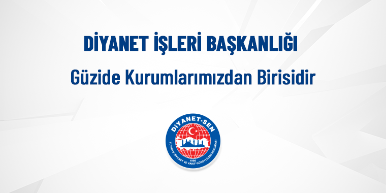 Diyanet İşleri Başkanlığı Güzide Kurumlarımızdan Birisidir