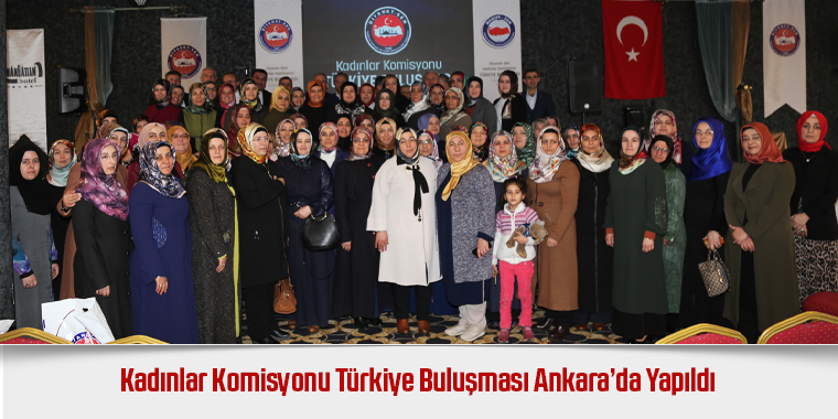 Kadınlar Komisyonu Türkiye Buluşması Ankara’da Yapıldı