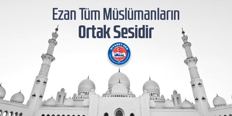 Ezan Tüm Müslümanların Ortak Sesidir