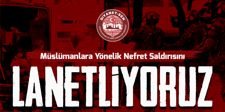 Müslümanlara Yönelik Nefret Saldırısını Lanetliyoruz