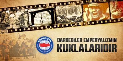 Darbeciler Emperyalizmin Kuklalarıdır