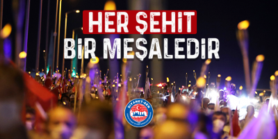 “15 Temmuz Çelikleşmiş Millet İradesinin Şanlı Direnişidir”