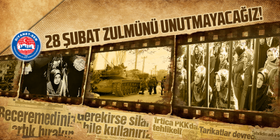 Milleti Tasfiye, Vesayeti Takviyeyi Amaçlayan 28 Şubat Darbesini Unutmayacağız!
