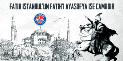 Fatih İstanbul'un Fatih'i Ayasofya ise Camiidir