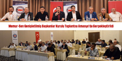 Memur-Sen Genişletilmiş Başkanlar Kurulu Toplantısı Amasya’da Gerçekleştirildi