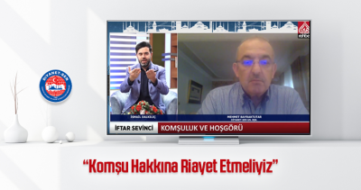 Bayraktutar: Komşu Hakkına Riayet Etmeliyiz
