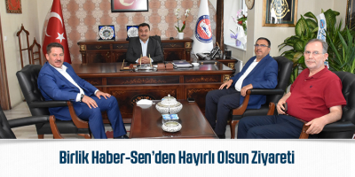 Birlik Haber-Sen’den Hayırlı Olsun Ziyareti
