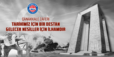 Çanakkale Zaferi Tarihimiz İçin Bir Destan, Gelecek Nesiller İçin İlhamdır