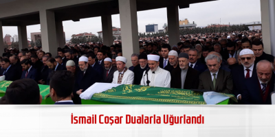 İsmail Coşar Dualarla Uğurlandı
