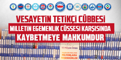 Vesayetin Tetikçi Cübbesi Milletin Egemenlik Cüssesi Karşısında Kaybetmeye Mahkumdur