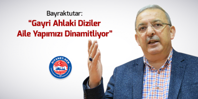 Gayri Ahlaki Diziler Aile Yapımızı Dinamitliyor