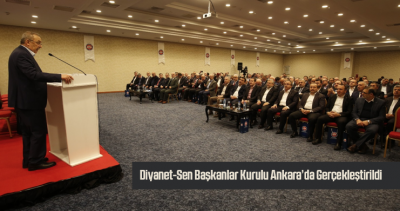 Diyanet-Sen Başkanlar Kurulu Ankara’da Gerçekleştirildi