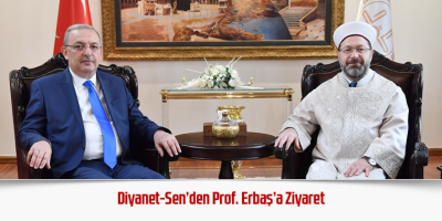 Diyanet-Sen’den Prof. Erbaş’a Ziyaret