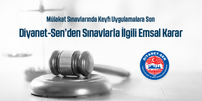 Diyanet-Sen’den Sınavlarla İlgili Emsal Karar