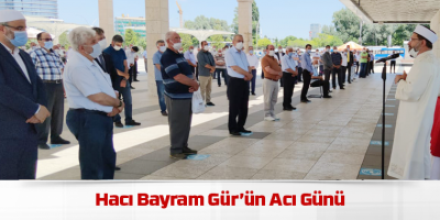 Hacı Bayram Gür’ün Acı Günü