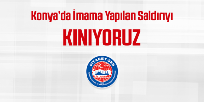 Konya’da İmama Yapılan Saldırıyı Kınıyoruz