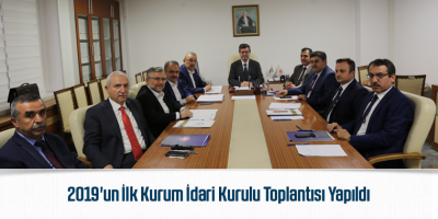 2019'un İlk Kurum İdari Kurulu Toplantısı Yapıldı