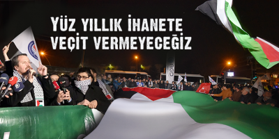 “Yüz Yıllık İhanete Geçit Vermeyeceğiz”