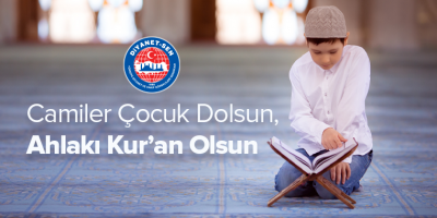 Camiler Çocuk Dolsun, Ahlakı Kur’an Olsun