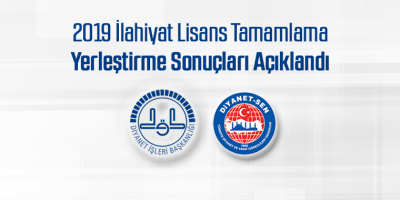 2019 İlahiyat Lisans Tamamlama Yerleştirme Sonuçları Açıklandı