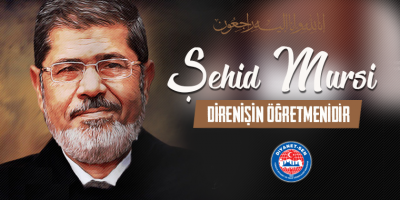 Şehid Mursi, Direnişin Öğretmenidir!