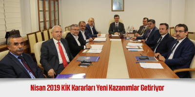 Nisan 2019 KİK Kararları Yeni Kazanımlar Getiriyor