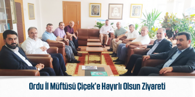 Ordu İl Müftüsü Çiçek’e Hayırlı Olsun Ziyareti