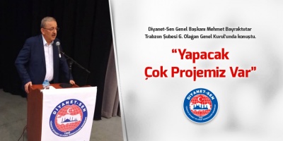 Bayraktutar: Yapacak Çok Projemiz Var