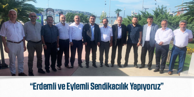 Güldemir: Erdemli ve Eylemli Sendikacılık Yapıyoruz