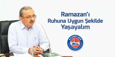 Ramazan’ı Ruhuna Uygun Şekilde Yaşayalım