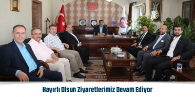 Hayırlı Olsun Ziyaretlerimiz Devam Ediyor