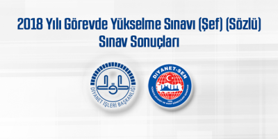 2018 Yılı Görevde Yükselme Sınavı (Şef) (Sözlü) Sınav Sonuçları
