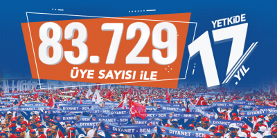 Zirveden Yeni Ufuklara 17. Kez Yetkiliyiz Teşekkürler 83.729 Diyanet-Sen Üyesi