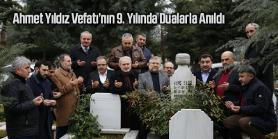 Ahmet Yıldız Vefatı’nın 9. Yılında Dualarla Anıldı