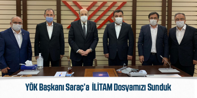 YÖK Başkanı Saraç’a İLİTAM Dosyamızı Sunduk