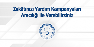 Zekâtınızı Yardım Kampanyaları Aracılığı ile Verebilirsiniz