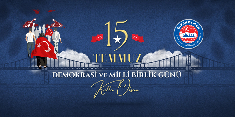 15 Temmuz’u Unutmadık Unutturmayacağız…