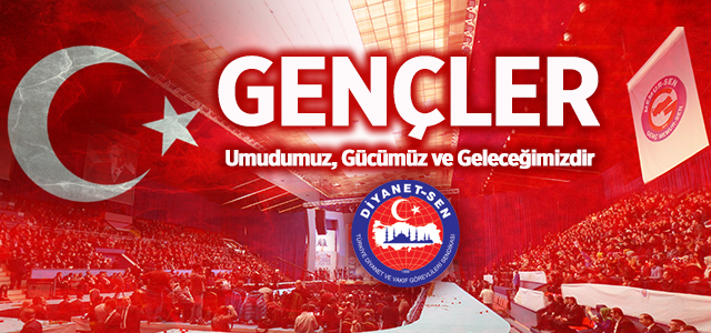 Gençler, Umudumuz, Gücümüz ve Geleceğimizdir