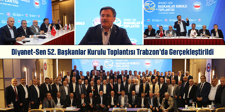 Diyanet-Sen 52. Başkanlar Kurulu Toplantısı Trabzon’da Gerçekleştirildi