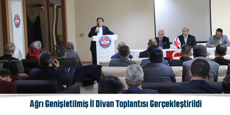 Ağrı Genişletilmiş İl Divan Toplantısı Gerçekleştirildi