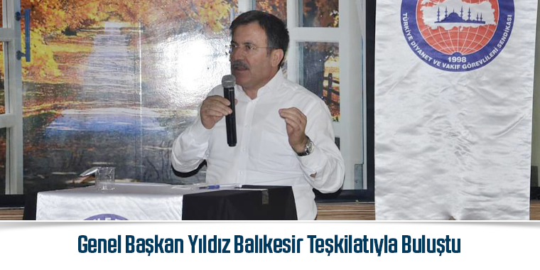 Genel Başkan Yıldız Balıkesir Teşkilatıyla Buluştu