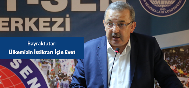 Bayraktutar: Ülkemizin İstikrarı İçin Evet