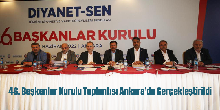 46. Başkanlar Kurulu Toplantısı Ankara’da Gerçekleştirildi