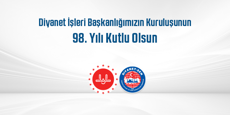 Diyanet İşleri Başkanlığımızın Kuruluşunun 98. Yılı Kutlu Olsun