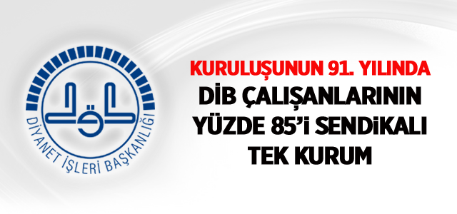 Kuruluşunun 91. Yılında DİB Çalışanlarının Yüzde 85’i Sendikalı Tek Kurum