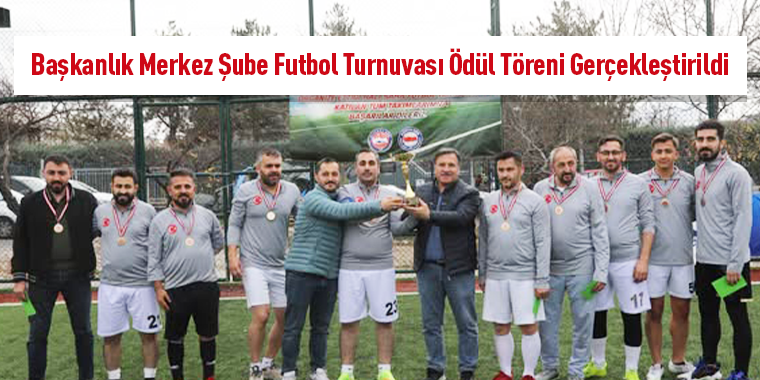 Başkanlık Merkez Şube Futbol Turnuvası Ödül Töreni Gerçekleştirildi