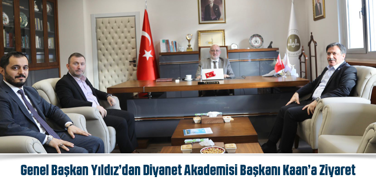 Genel Başkan Yıldız’dan Diyanet Akademisi Başkanı Kaan’a Ziyaret