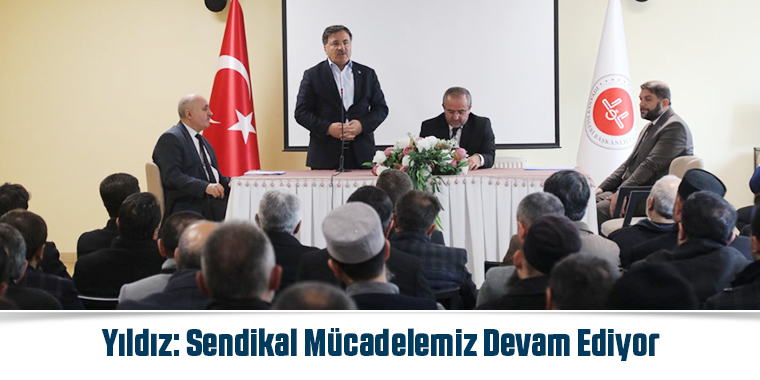 Yıldız: Sendikal Mücadelemiz Devam Ediyor