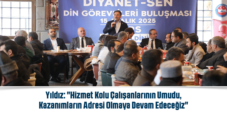 Yıldız: "Hizmet Kolu Çalışanlarının Umudu, Kazanımların Adresi Olmaya Devam Edeceğiz"